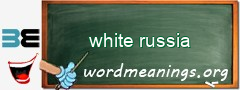 WordMeaning blackboard for white russia